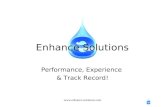 Www.enhance-solutions.com Performance, Experience & Track Record! Enhance Solutions.