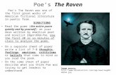 Poe’s The Raven Poe’s The Raven was one of the first great works of American fictional literature in poetic form. DIRECTIONS Read the poem (the entire.