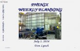7/3/2014 PHENIX WEEKLY PLANNING July 3, 2014 Don Lynch 1.