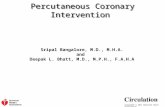 Copyright © 2011 American Heart Association. Percutaneous Coronary Intervention Sripal Bangalore, M.D., M.H.A. and Deepak L. Bhatt, M.D., M.P.H., F.A.H.A.