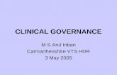 CLINICAL GOVERNANCE M S Arul Inban Carmarthenshire VTS HDR 3 May 2005.