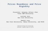 Prices Roundness and Price Rigidity Presenter: Haipeng (Allan) Chen Texas A&M University Avichai Snir Bar-Ilan University Daniel Levy Bar-Ilan University,