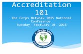 Accreditation 101 The Corps Network 2015 National Conference Tuesday, February 10, 2015.
