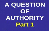 9/21/20151 A QUESTION OF AUTHORITY Part 1. 9/21/20152 A QUESTION OF AUTHORITY God has consistently shown His love towards man. God has communicated this.