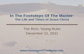In The Footsteps Of The Master: The Life and Times of Jesus Christ The Rich, Young Ruler December 11, 2011 .