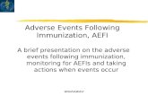 WHO/V&B/AVI Adverse Events Following Immunization, AEFI A brief presentation on the adverse events following immunization, monitoring for AEFIs and taking.