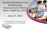 Quality Assessment and Performance Improvement: What’s New in QAPI for 2015! June 17, 2015 Michele Kala, MS, RN, Director of Accreditation and Certification.