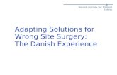 Danish Society for Patient Safety Adapting Solutions for Wrong Site Surgery: The Danish Experience.