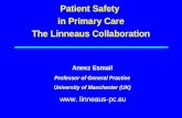 Patient Safety in Primary Care The Linneaus Collaboration www. linneaus-pc.eu Aneez Esmail Professor of General Practice University of Manchester (UK)