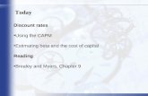 1 Today Discount rates Using the CAPM Estimating beta and the cost of capital Reading Brealey and Myers, Chapter 9.