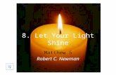 8. Let Your Light Shine Matthew 5 Robert C. Newman.