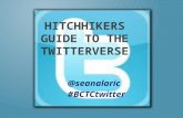 HITCHHIKERS GUIDE TO THE TWITTERVERSE @seanalaric #BCTCtwitter.