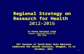 1 Regional Strategy on Research for Health 2012-2016 Dr Poonam Khetrapal Singh Deputy Regional Director WHO SEAR 32 nd Session of South-East Asia Advisory.