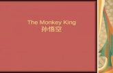 The Monkey King 孙悟空. The History of Monkey King The Monkey King is the main character of a popular novel from China called Journey to the West. In the.