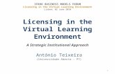 Licensing in the Virtual Learning Environment A Strategic Institutional Approach António Teixeira (Universidade Aberta - PT) IFRRO BUSINESS MODELS FORUM.