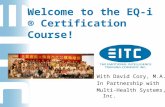 Welcome to the EQ-i ® Certification Course! With David Cory, M.A. In Partnership with Multi-Health Systems, Inc.