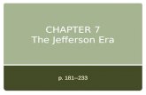CHAPTER 7 The Jefferson Era p. 181--233. The Jefferson Era Jefferson’s Domestic Issues Planning of D.C. Pierre L’Enfant Struggling little village Establishing.