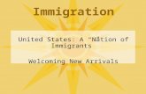 Immigration United States: A “Nation of Immigrants” Welcoming New Arrivals.