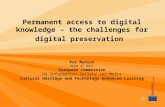 Permanent access to digital knowledge – the challenges for digital preservation Pat Manson Head of Unit European Commission DG Information Society and.