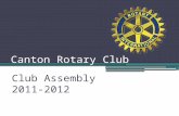 Canton Rotary Club Club Assembly 2011-2012. Rotary International RI President – Kalyan Banerjee of the Rotary Club of Vapi Gujaret, India "I thank you.