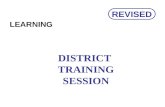 LEARNING DISTRICT TRAINING SESSION REVISED. Learning.
