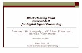 Block Floating Point Interval ALU for Digital Signal Processing Sandeep Hattangady, William Edmonson, Winser Alexander September 30, 2008 HiPer DSP Lab,