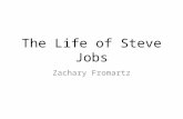 The Life of Steve Jobs Zachary Fromartz. Childhood Born on February 24 th, 1955 in San Francisco, California Put up for adoption a week after birth Adoption.