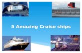 5 Amazing Cruise ships.  Why choose a cruise vacation? 5 Amazing Cruise Ships  Allure of the Seas  Quantum of the Seas  Queen Mary 2 (QM2)  Disney.