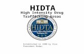HIDTA High Intensity Drug Trafficking Areas Established in 1990 by Vice President Biden.
