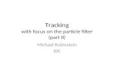 Tracking with focus on the particle filter (part II) Michael Rubinstein IDC.