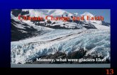 13 Climate Change and Earth Mommy, what were glaciers like?