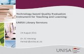 24 August 2011 Dr JC Henning hennijc@unisa.ac.za Technology based Quality Evaluation Instrument for Teaching and Learning: UNISA Library Services.