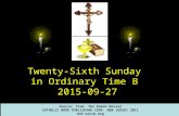 Twenty-Sixth Sunday in Ordinary Time B 2015-09-27 Source: from The Roman Míssal CATHOLIC BOOK PUBLISHING CORP. NEW JERSEY 2011 and usccb.org.