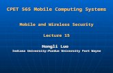 CPET 565 Mobile Computing Systems Mobile and Wireless Security Lecture 15 Hongli Luo Indiana University-Purdue University Fort Wayne.