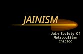 JAINISM Jain Society Of Metropolitan Chicago Jain philosophy has come to mankind through the experience of human individuals who assumed mastery over.