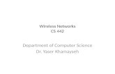 Wireless Networks CS 442 Department of Computer Science Dr. Yaser Khamayseh.