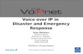 VoIP in Disaster & Emergency Response Voice over IP in Disaster and Emergency Response Team Members: Muhammad Ali Mansoor A. Siddiqui Carlos Loarca de.