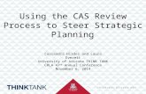 Using the CAS Review Process to Steer Strategic Planning Cassandra Hirdes and Laura Everett University of Arizona THINK TANK CRLA 47 th Annual Conference.