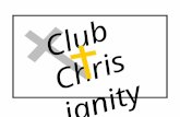 Club Chris ianity I believe in God, the Father Almighty, Creator of heaven and earth, The Apostles Creed.