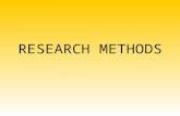 RESEARCH METHODS. Research Strategies Descriptive—strategies for observing and describing behavior (answer who, what, when, where & how often) –Correlational.