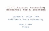 ICT Literacy: Assessing Readiness for E-learning Gordon W. Smith, PhD California State University MERLOT 2006 Ottawa.