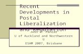 Recent Developments in Postal Liberalization and Regulation John C. Panzar U of Auckland and Northwestern U ESAM 2007, Brisbane.