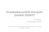 Prototyping particle transport towards GEANT5 A. Gheata 27 November 2012 Fourth International Workshop for Future Challenges in Tracking and Trigger Concepts.