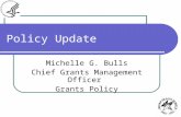Policy Update Michelle G. Bulls Chief Grants Management Officer Grants Policy.