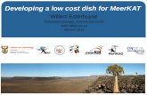 Developing a low cost dish for MeerKAT Willem Esterhuyse Subsystem manager: Antenna Structures willem@ska.ac.za 083 447 1615.