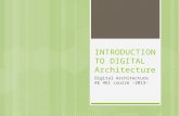 INTRODUCTION TO DIGITAL Architecture Digital Architecture AE 461 course -2013-