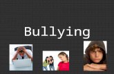 Bullying. deliberately harming or threatening other people who cannot easily defend themselves.