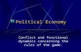 Political Economy Conflict and functional dynamics concerning the rules of the game.