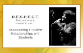 R.E.S.P.E.C.T. Find out what it means to me…. Maintaining Positive Relationships with Students.