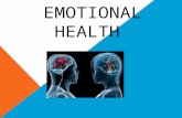 MENTAL AND EMOTIONAL HEALTH. DIMENSIONS OF HEALTH Emotional Health : a dimension of health that involves your emotions, mood, outlook on life and beliefs.